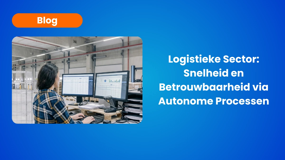 Logistieke Sector: Snelheid en Betrouwbaarheid via Autonome Processen