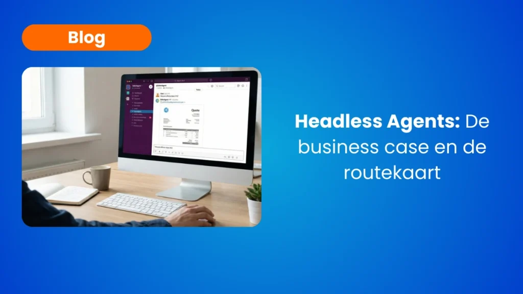 Headless Agents De business case en de routekaart