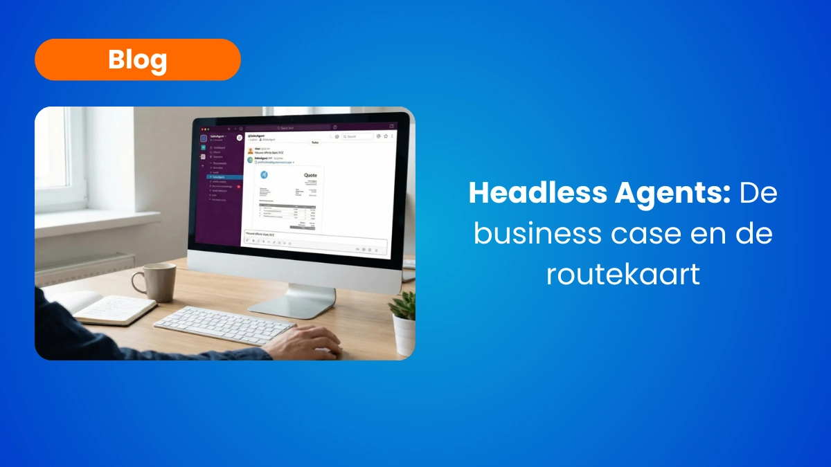 Headless Agents: De Business Case en de Routekaart
